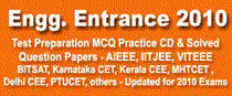 Engineering Entrance Exam Solved Question Papers, Sample Question Papers AIEEE, IITJEE, CET Question Papers, MCQ Test Preparation CDs, BITSAT Question Papers, VITEEE , MHT_CET, Karnatalka, Kerala, UPTUSEE 