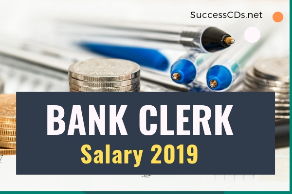 Bank Clerk Salary 2019 Pay Scale Allowances Benefits Job Profile