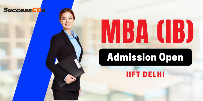 IIFT MBA (International Business) Admission 2020, Dates, Application Form