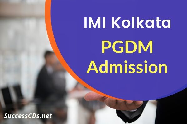 IMI Kolkata PGDM Admission 2020, Eligibility, Application, Dates