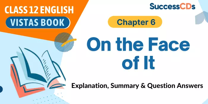 On the face of it Summary, Explanation Class 12 English Chapter 6