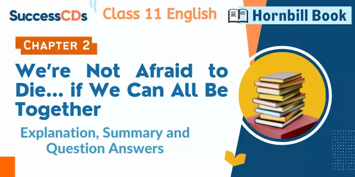 We Are not afraid to die Class 11 Chapter 2 summary, explanation notes