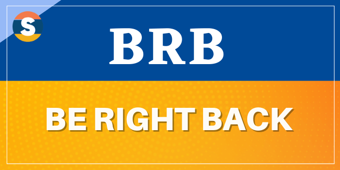 Be Right Back (BRB) Meaning in Hindi/Urdu  Meaning of Be Right Back (BRB)  
