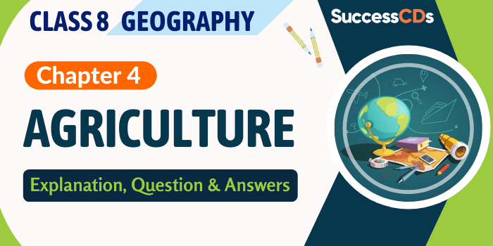 Agriculture Class 8 Geography Lesson Explanation Question And Answers