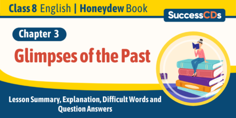 Glimpses Of The Past Class 8 English Chapter 3 Explanation And Summary