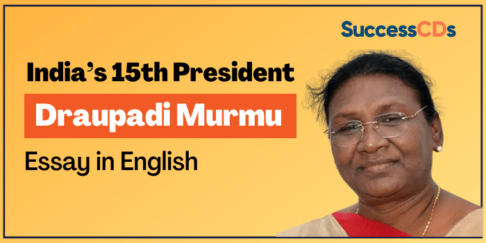 India’s 15th President Draupadi Murmu Essay in English