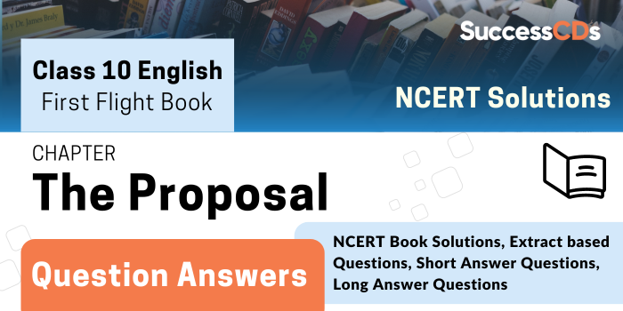 The Proposal - Class 10 English - Important Questions and Answers