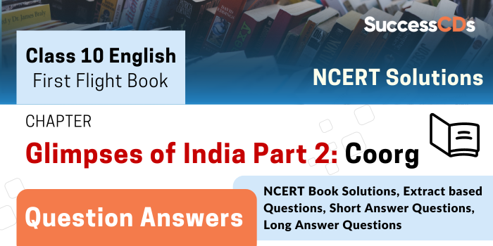 Glimpses of India Part 2 Coorg - Class 10 English - Important Questions and Answers