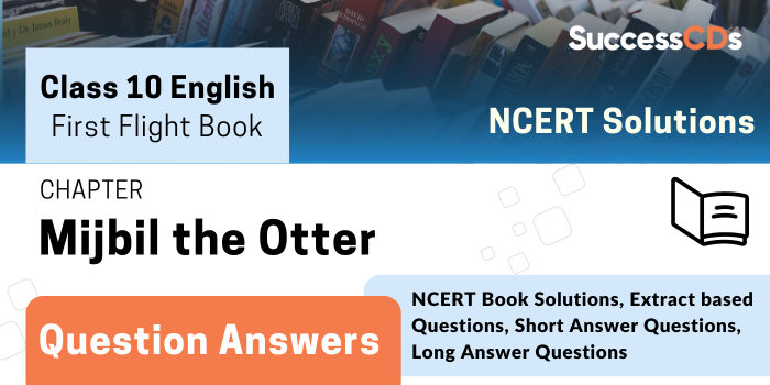 Mijbil the Otter - Class 10 English - Important Questions and Answers