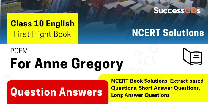 For Anne Gregory - Important Questions and Answers - Class 10 English