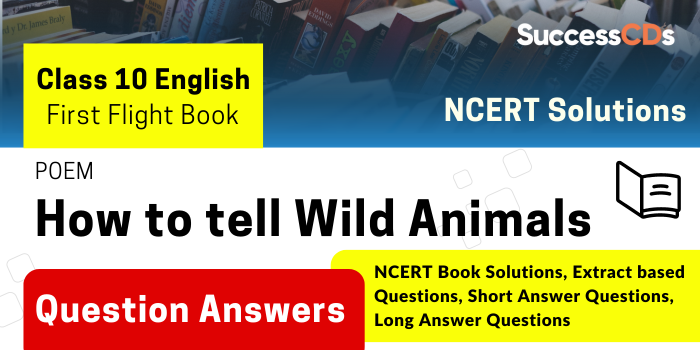 How to tell Wild Animals - Important Questions and Answers - Class 10 English