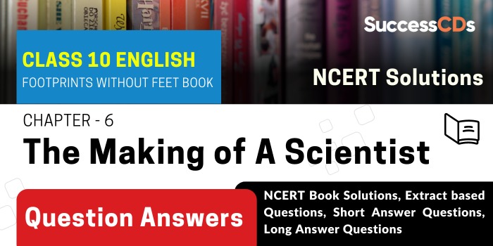 Class 10 The Making of a scientist Questions and Answers