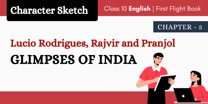 Class 10 Glimpses of India - Character sketches