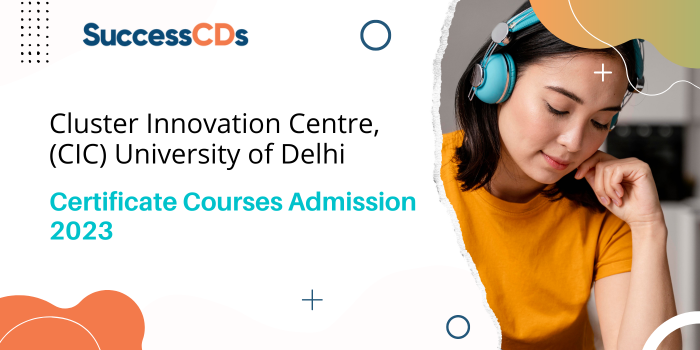 Cluster Innovation Centre Certificate Courses Admission 2023