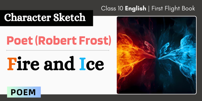 Class 10 Fire and Ice Character sketches