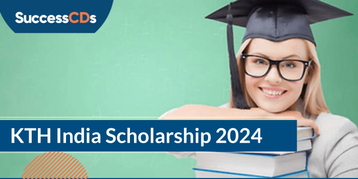 KTH India Scholarship 2024 for Master’s Program Dates, Eligibility, Application Form