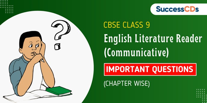 CBSE Class 9 English Literature Reader Communicative Important Questions