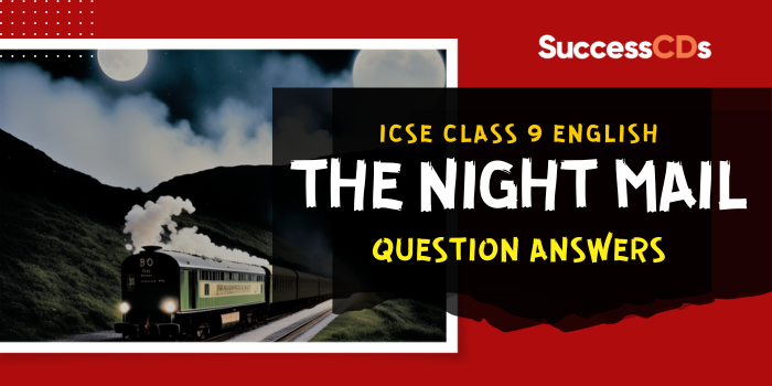 ICSE Class 9 The Night Mail Question-Answer