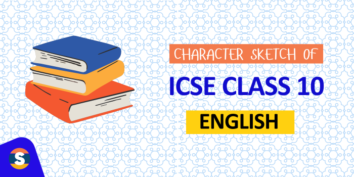 Character Sketch of ICSE Class 10 English