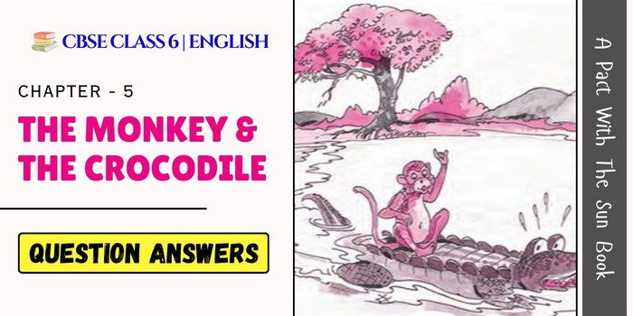 The Monkey and the Crocodile Question Answers