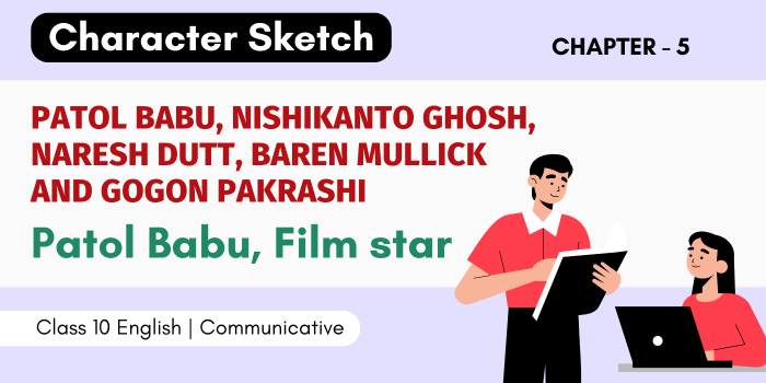 Character Sketch of Patol Babu, Nishikanto Ghosh, Naresh Dutt, Baren ...