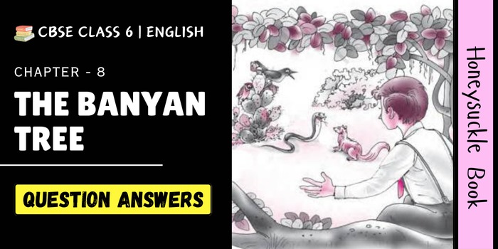 The Banyan tree Question Answers