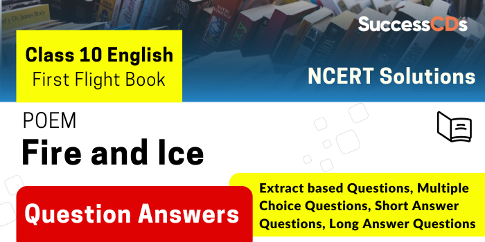 Fire And Ice Question Answers Important Class 10 English First Flight 5984