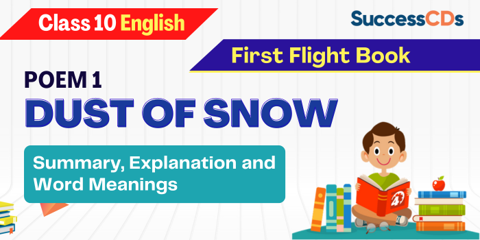 Dust of Snow Poem explanation, Summary - Class 10 English