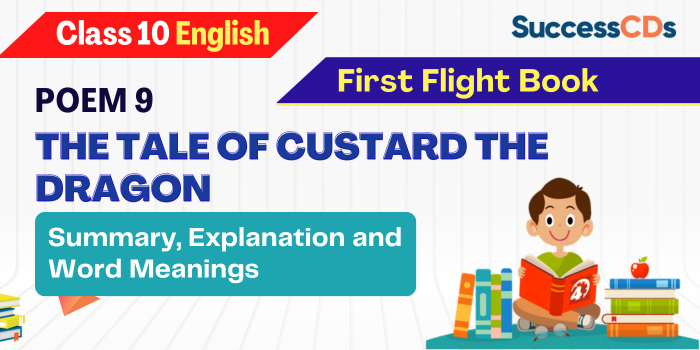 The Tale of Custard the Dragon Class 10 - Summary, explanation, literary devices