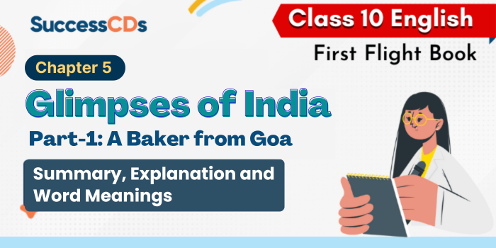 Class 10 English Glimpses of India Part 1 A Baker from Goa explanation, summary