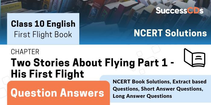 His First Flight Important Questions and Answers - Class 10 English