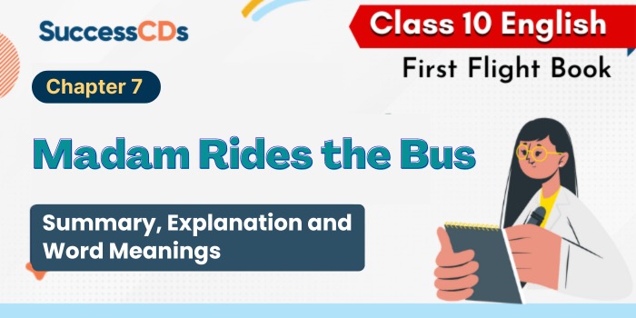 Class 10 English Madam Rides the bus - Summary, explanation, word meanings