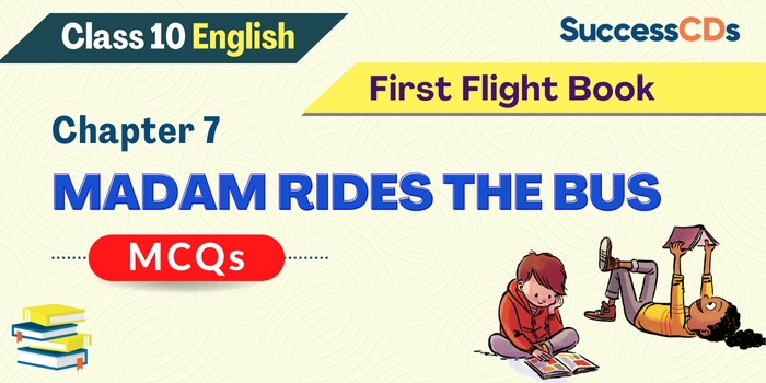 Class 10 English Madam rides the bus MCQs