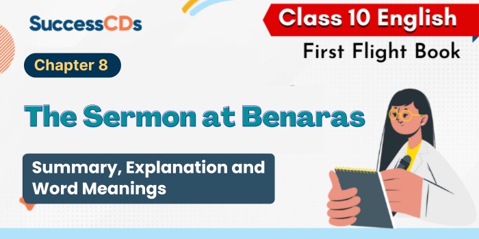 Class 10 The Sermon at Benaras Summary, explanation, word meanings