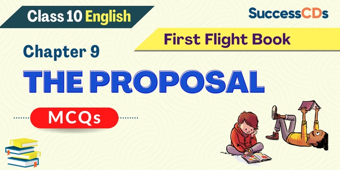 Class 10 English - The Proposal MCQs