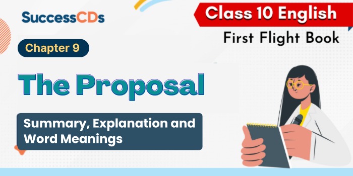 The Proposal - Summary, explanation, word meanings Class 10 English