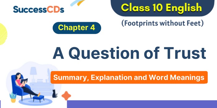 Class 10 English - A Question of Trust - Explanation, summary